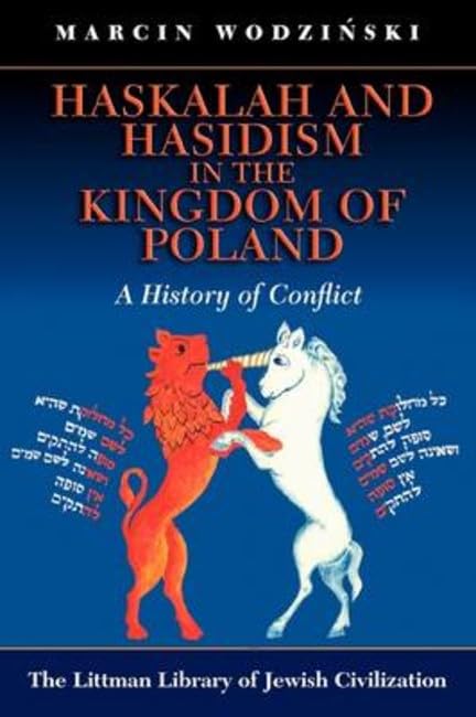Haskalah and Hasidism in the Kingdom of Poland: A History of Conflict (The Littman Library of Jewish Civilization),Used