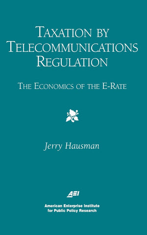 Taxation By Telecommunications Regulation: The Economics Of The Erate (Aei Studies In Telecommunications Deregulation),Used