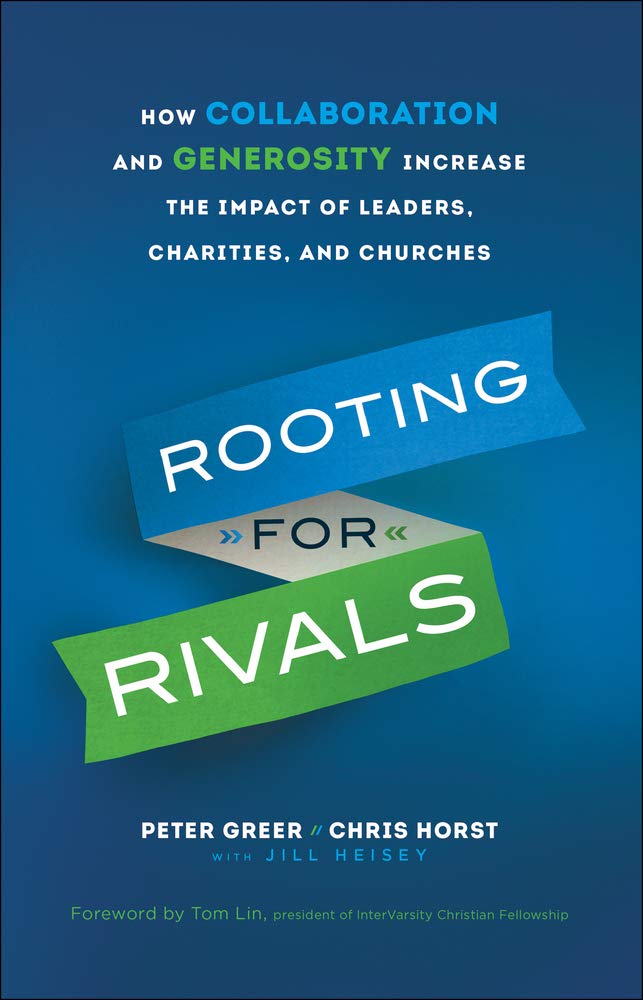 Rooting for Rivals: How Collaboration and Generosity Increase the Impact of Leaders, Charities, and Churches,Used