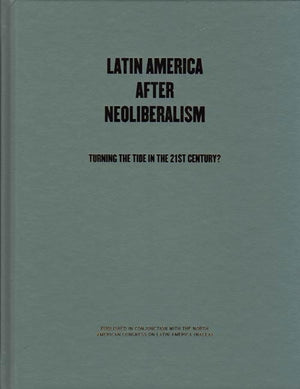 Latin America After Neoliberalism: Turning the Tide in the 21st Century?,Used