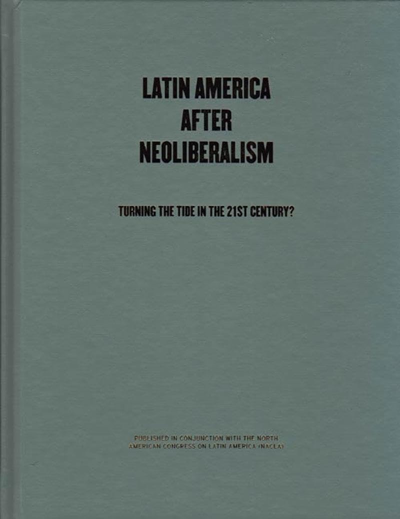 Latin America After Neoliberalism: Turning the Tide in the 21st Century?,Used