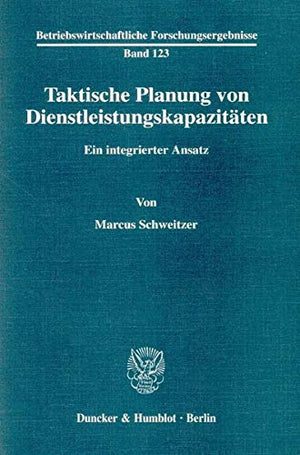 Taktische Planung Von Dienstleistungskapazitaten: Ein Integrierter Ansatz (Betriebswirtschaftliche Forschungsergebnisse) (German,Used