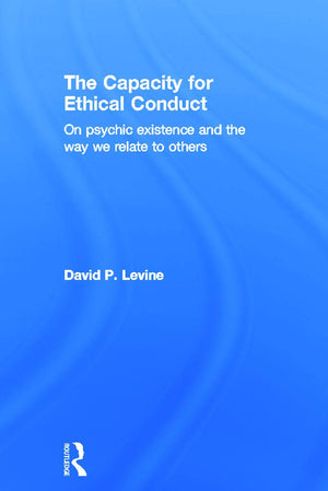 The Capacity for Ethical Conduct: On psychic existence and the way we relate to others,Used