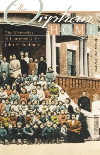 The Orphan Home: The Memories of Laurence K. & John H. Buchholz,Used