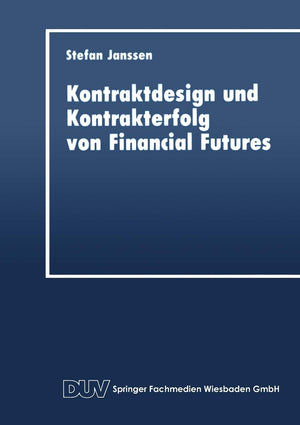 Kontraktdesign und Kontrakterfolg von Financial Futures (Schriftenreihe des Instituts fr Geld und Kapitalverkehr der Universitt,Used