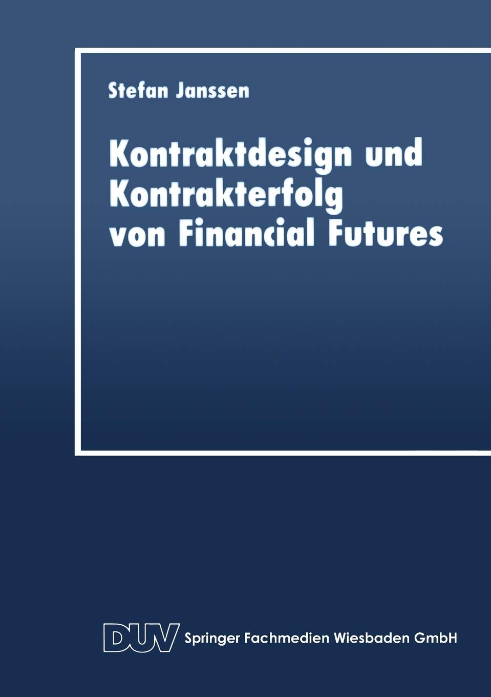 Kontraktdesign und Kontrakterfolg von Financial Futures (Schriftenreihe des Instituts fr Geld und Kapitalverkehr der Universitt,Used
