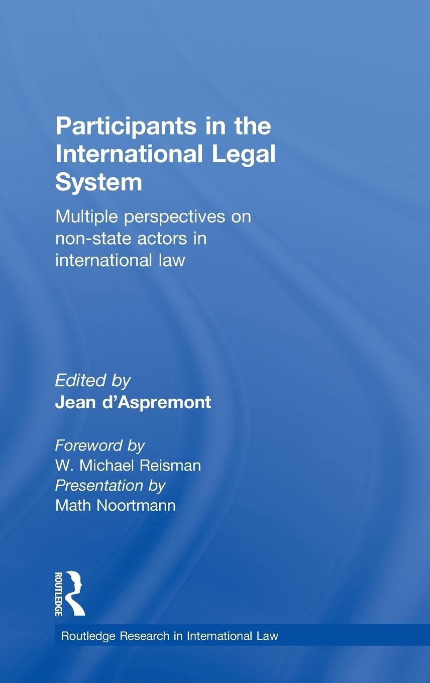 Participants In The International Legal System: Multiple Perspectives On Nonstate Actors In International Law (Routledge Resear