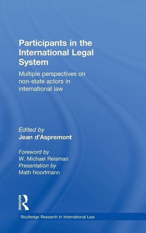 Participants In The International Legal System: Multiple Perspectives On Nonstate Actors In International Law (Routledge Resear,New