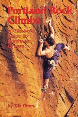 Portland rock climbs: A climber's guide to northwest Oregon,Used