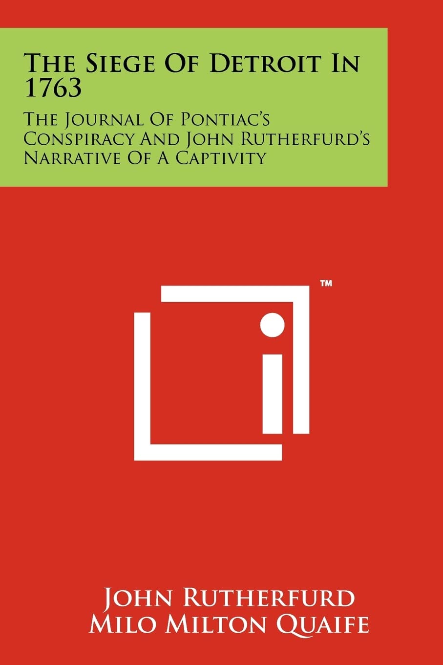 The Siege Of Detroit In 1763: The Journal Of Pontiac's Conspiracy And John Rutherfurd's Narrative Of A Captivity,New