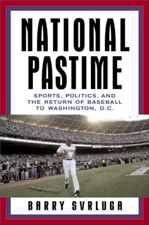 National Pastime: Sports, Politics, and the Return of Baseball to Washington, D.C.,Used
