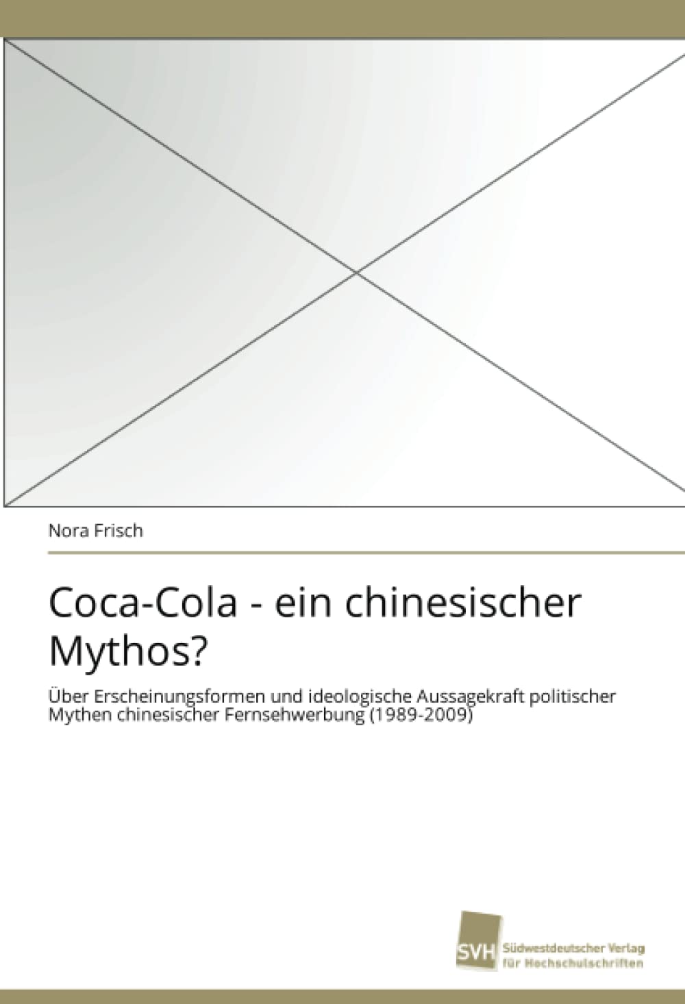 CocaCola  ein chinesischer Mythos?: ber Erscheinungsformen und ideologische Aussagekraft politischer Mythen chinesischer Ferns,Used