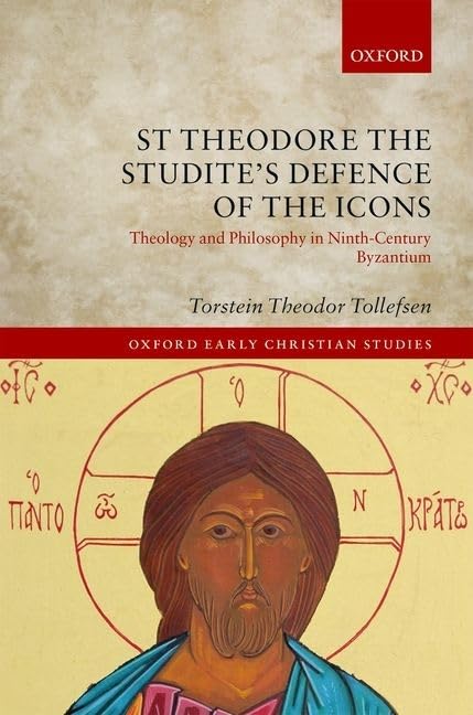 St Theodore the Studite's Defence of the Icons: Theology and Philosophy in NinthCentury Byzantium (Oxford Early Christian Studi,Used