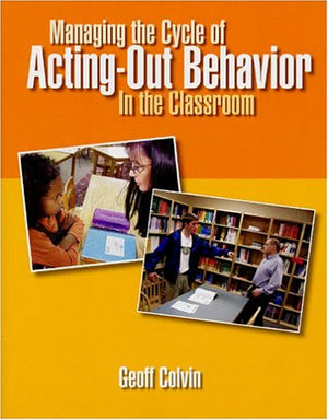 Managing The Cycle Of Actingout Behavior In The Classroom,Used