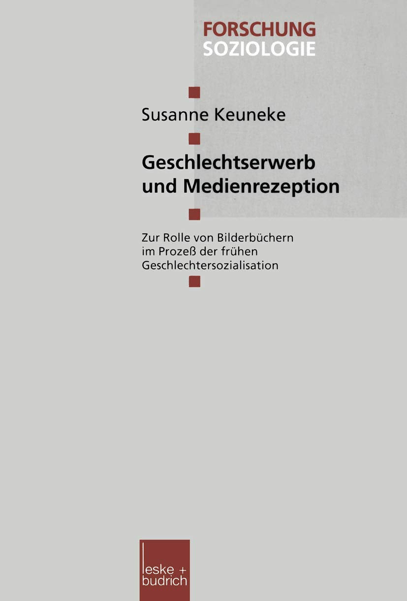 Geschlechtserwerb und Medienrezeption: Zur Rolle von Bilderbchern im Proze der frhen Geschlechtersozialisation (Forschung Soziol,Used