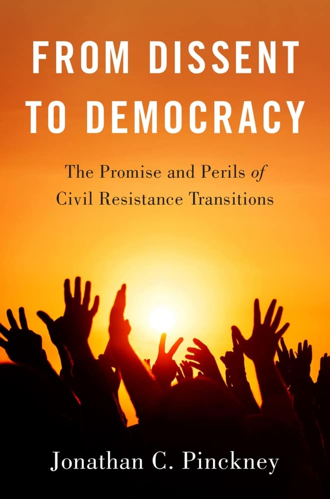 From Dissent to Democracy: The Promise and Perils of Civil Resistance Transitions,Used