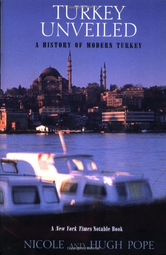 Turkey Unveiled: A History Of Modern Turkey