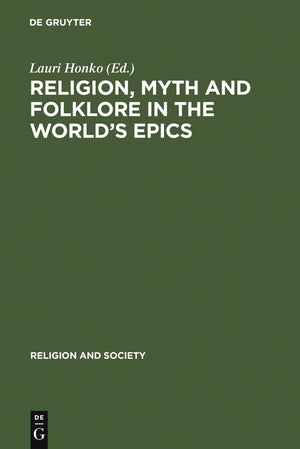 Religion, Myth and Folklore in the World's Epics: The Kalevala and its Predecessors (Religion and Society, 30),New