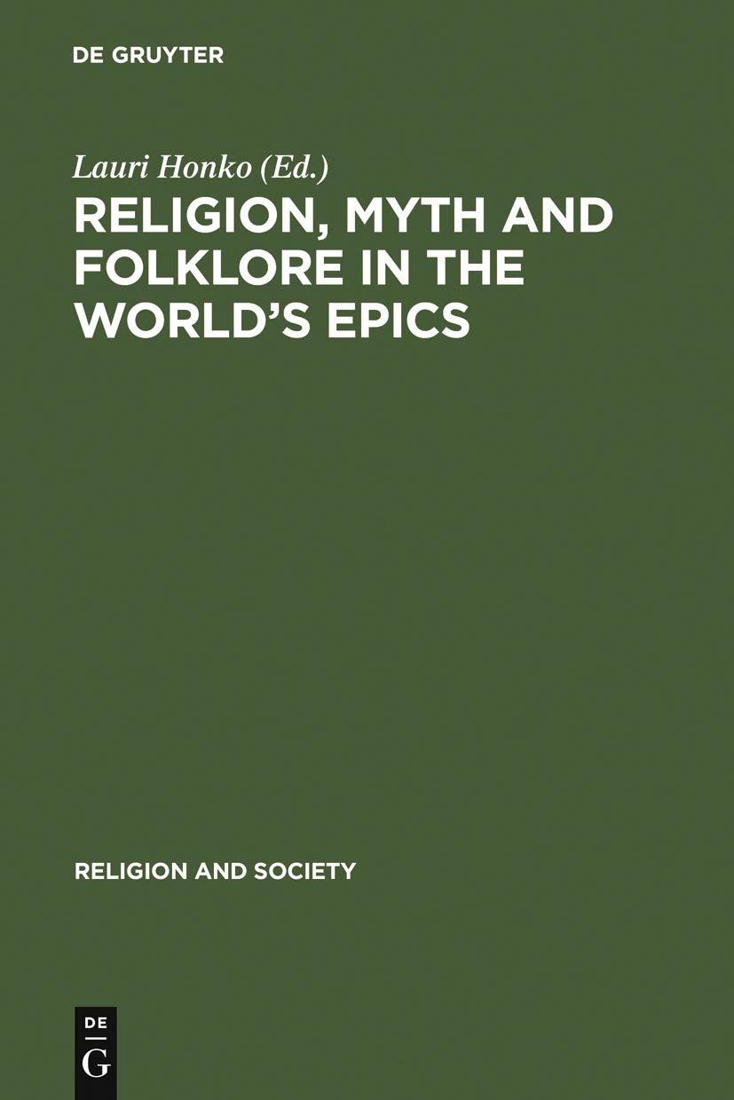 Religion, Myth and Folklore in the World's Epics: The Kalevala and its Predecessors (Religion and Society, 30),New
