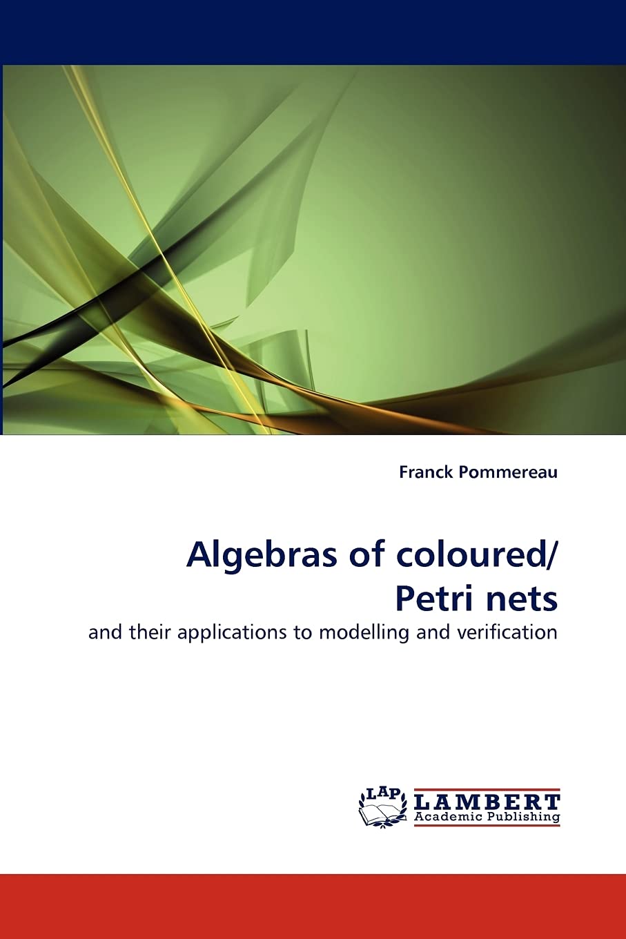 Algebras of coloured/ Petri nets: and their applications to modelling and verification,Used