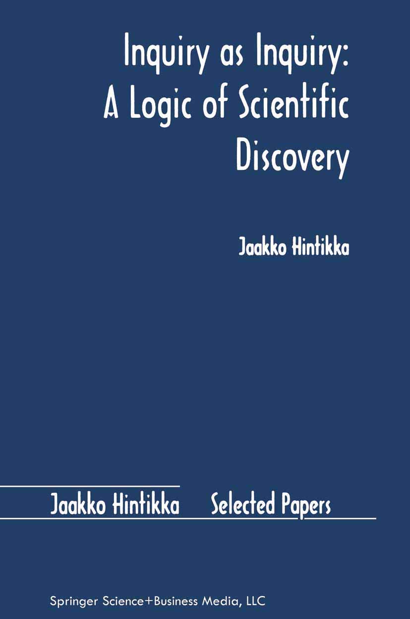 Inquiry as Inquiry: A Logic of Scientific Discovery (Jaakko Hintikka Selected Papers, 5),Used
