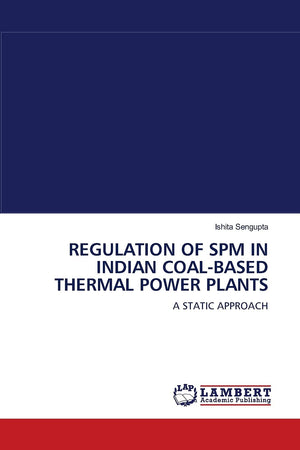 REGULATION OF SPM IN INDIAN COALBASED THERMAL POWER PLANTS: A STATIC APPROACH,Used