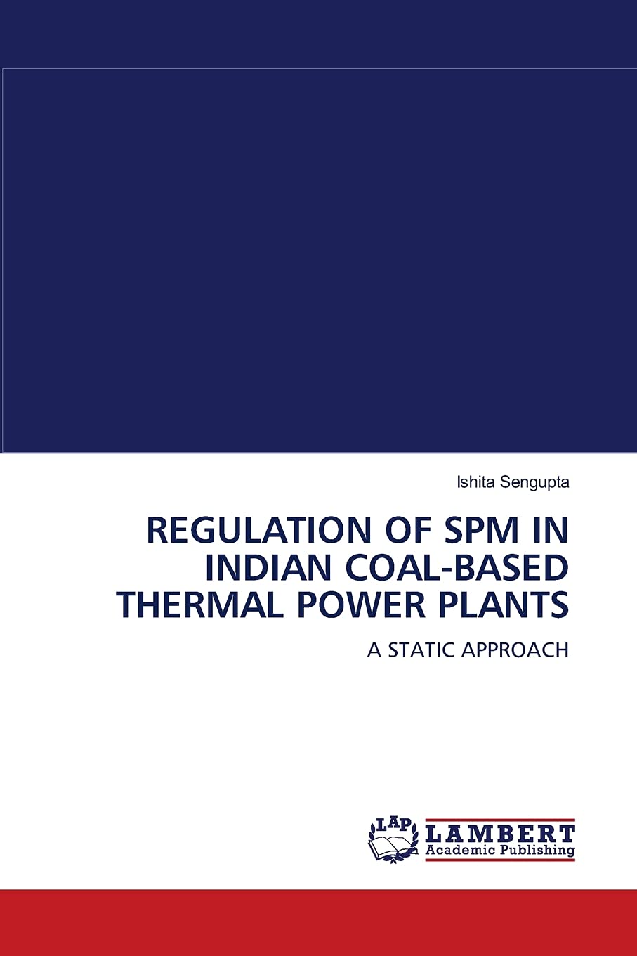 REGULATION OF SPM IN INDIAN COALBASED THERMAL POWER PLANTS: A STATIC APPROACH,Used