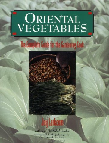 Oriental Vegetables: The Complete Guide for the Gardening Cook,Used