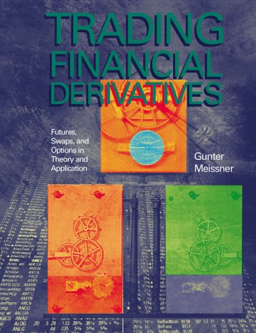 Trading Financial Derivatives  Futures, Swaps, and Options in Therory and Application,Used