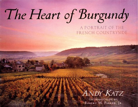 The Heart of Burgundy: A Portrait of French Wine Country,Used