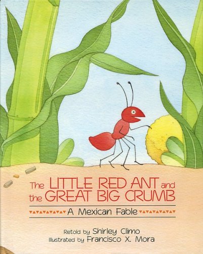 The Little Red Ant and the Great Big Crumb: A Mexican Fable,New