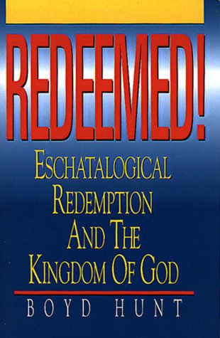 Redeemed!: Eschatological Redemption and the Kingdom of God,Used