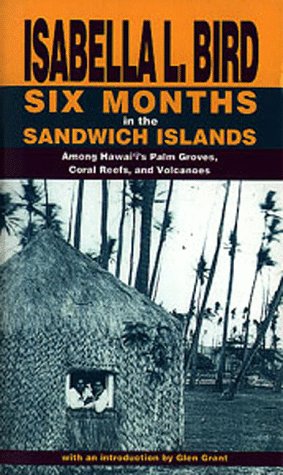 Six Months in the Sandwich Islands: Among Hawaii's Palm Groves, Coral Reefs, and Volcanoes,Used