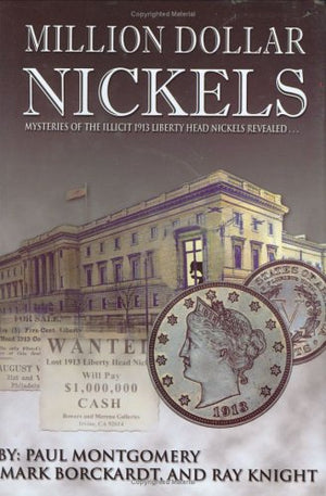 Million Dollar Nickels: Mysteries of the 1913 Liberty Head Nickels Revealed...,Used
