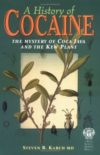 A History of Cocaine: The Mystery of Coca Java And the Kew Plant,New