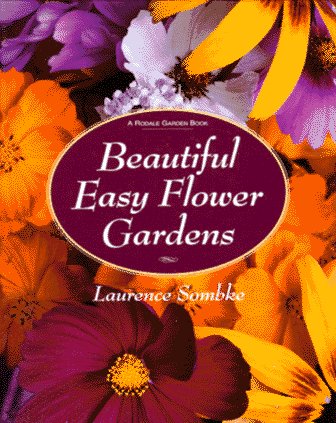 Beautiful Easy Flower Gardens: StepbyStep and Seasonal Plans for a Colorful, Exciting Landscape,Used