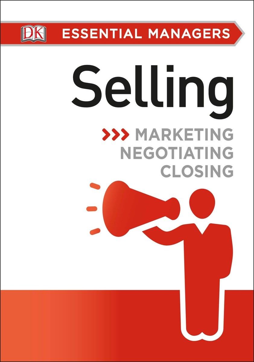 DK Essential Managers: Selling: Marketing, Negotiating, Closing,Used