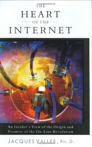 The Heart of the Internet: An Insider's View of the Origin and Promise of the OnLine Revolution,Used