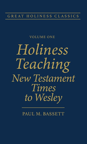 Holiness Teaching: New Testament Times to Wesley: Volume 1 (Great Holiness Classics),Used