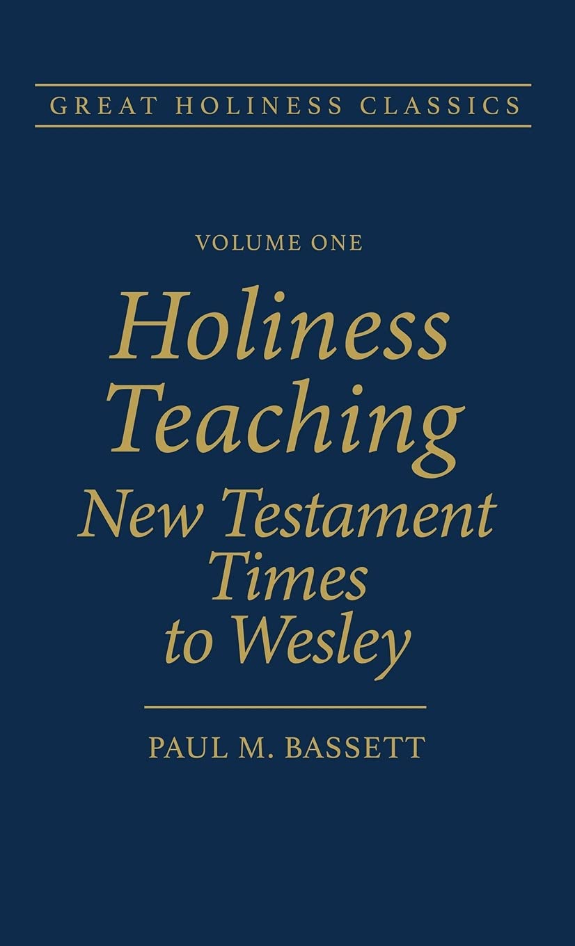 Holiness Teaching: New Testament Times to Wesley: Volume 1 (Great Holiness Classics),Used