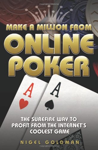 Make a Million from Online Poker: The Surefire Way to Profit from the Internet's Coolest Game,Used