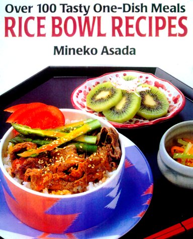 Rice Bowl Recipes: Over 100 Tasty OneDish Meals,Used