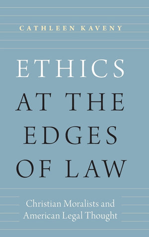 Ethics at the Edges of Law: Christian Moralists and American Legal Thought,Used