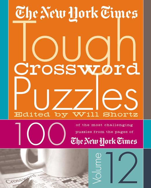 The New York Times Tough Crossword Puzzles Volume 12: 100 of the Most Challenging Puzzles from the Pages of The New York Times,Used