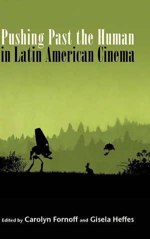 Pushing Past the Human in Latin American Cinema (SUNY Series in Latin American Cinema),Used