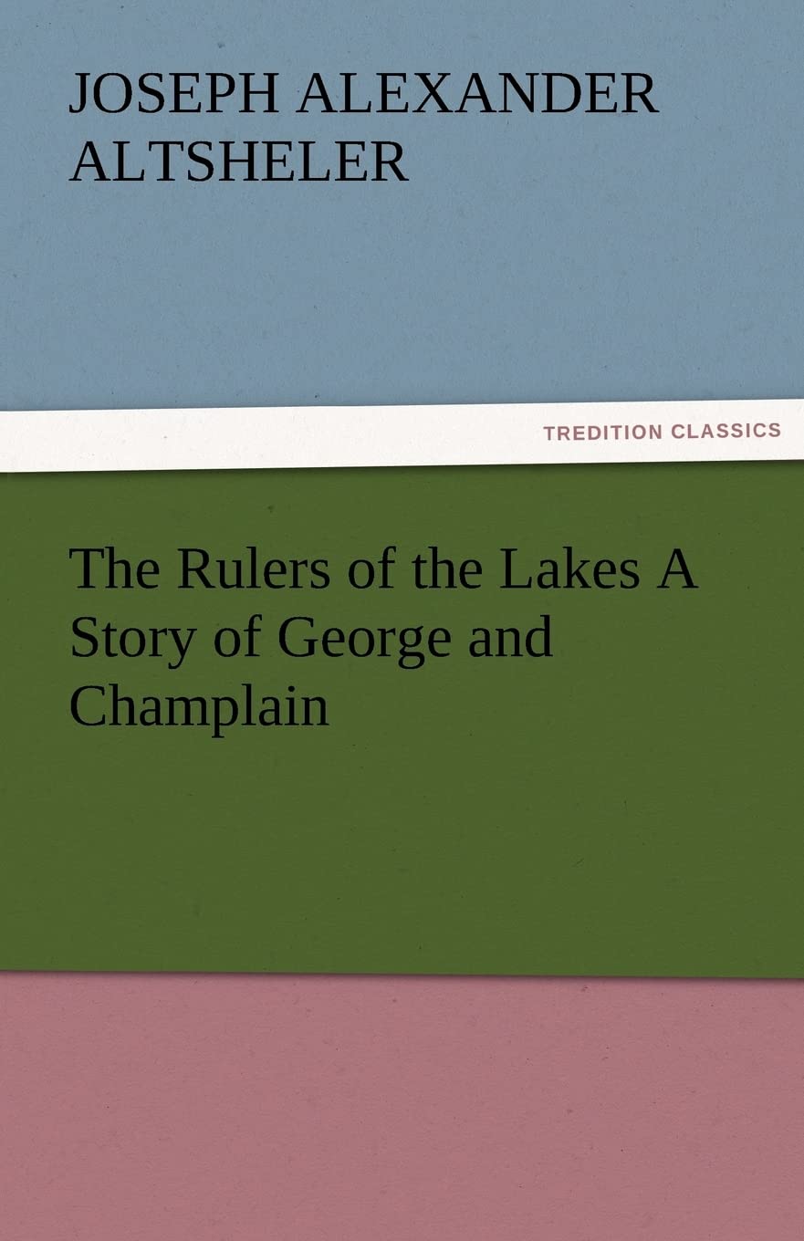 The Rulers of the Lakes A Story of George and Champlain,Used