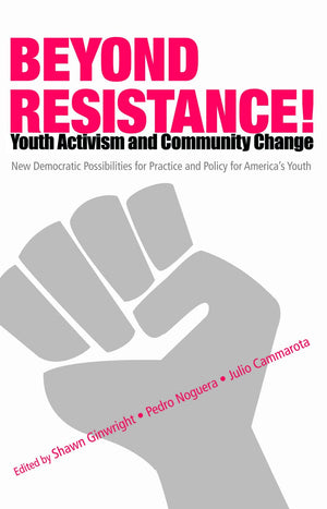 Beyond Resistance! Youth Activism and Community Change (Critical Youth Studies),Used