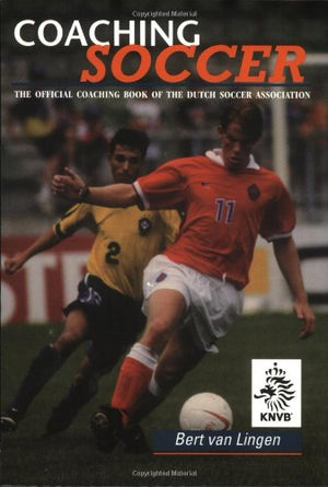 Coaching Soccer: The Official Coaching Book of the Dutch Soccer Association,New