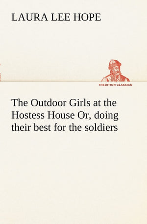 The Outdoor Girls at the Hostess House Or, doing their best for the soldiers,Used