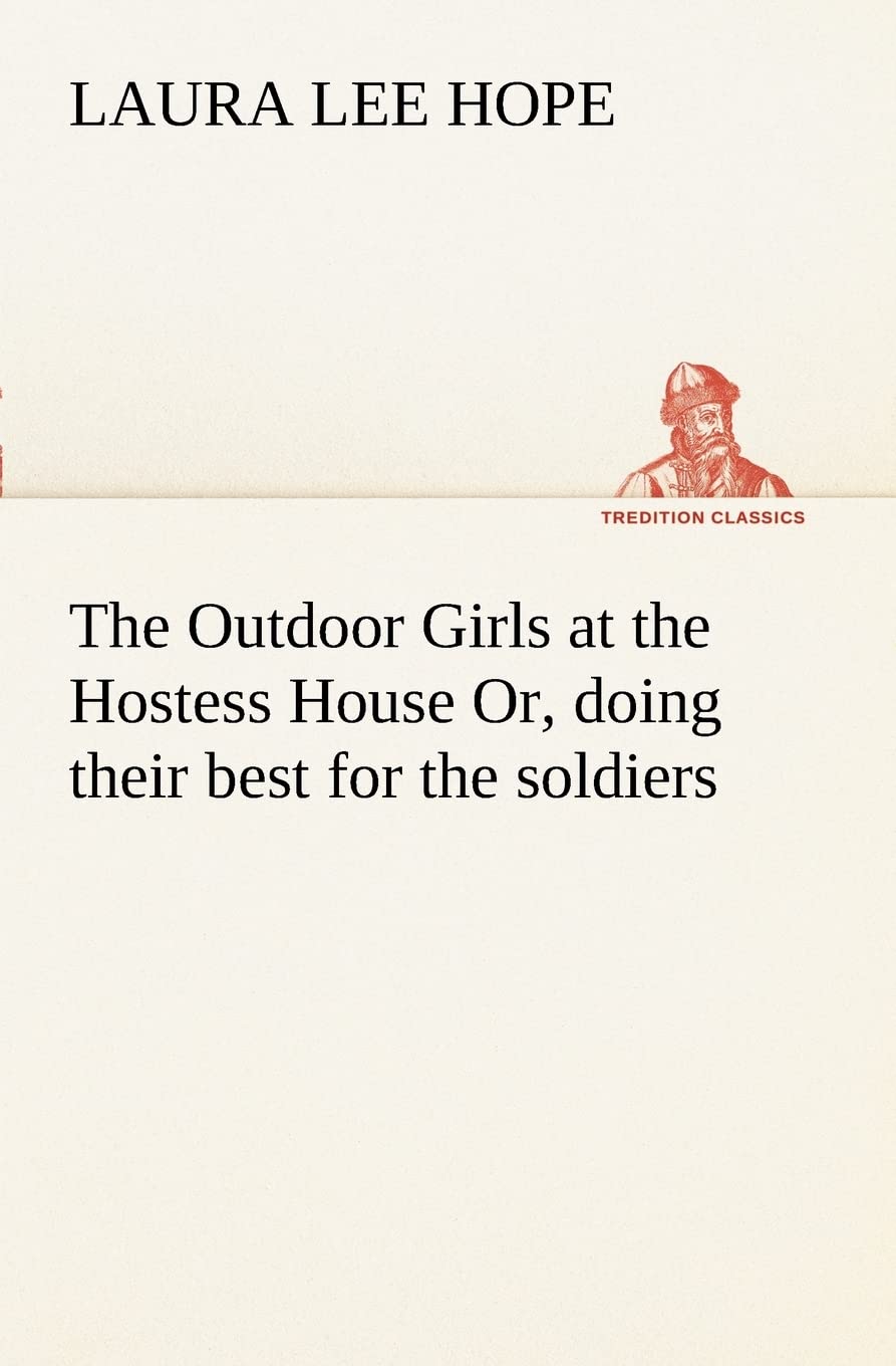 The Outdoor Girls at the Hostess House Or, doing their best for the soldiers,Used